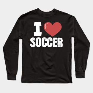 I love soccer Long Sleeve T-Shirt